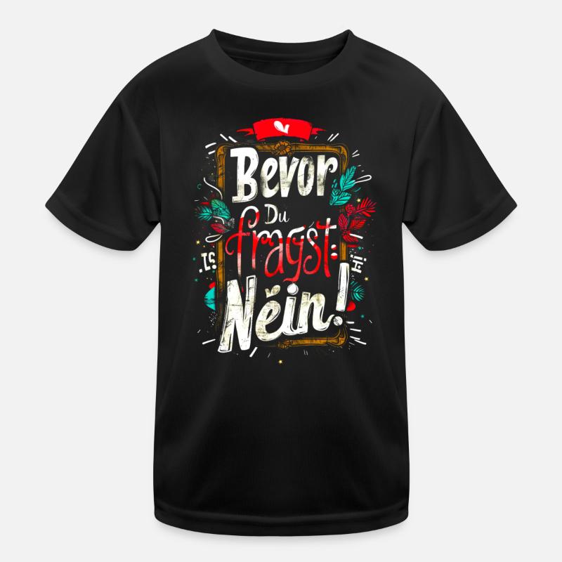 Bevor Du fragst: NEIN! Kinder Funktions-T-Shirt