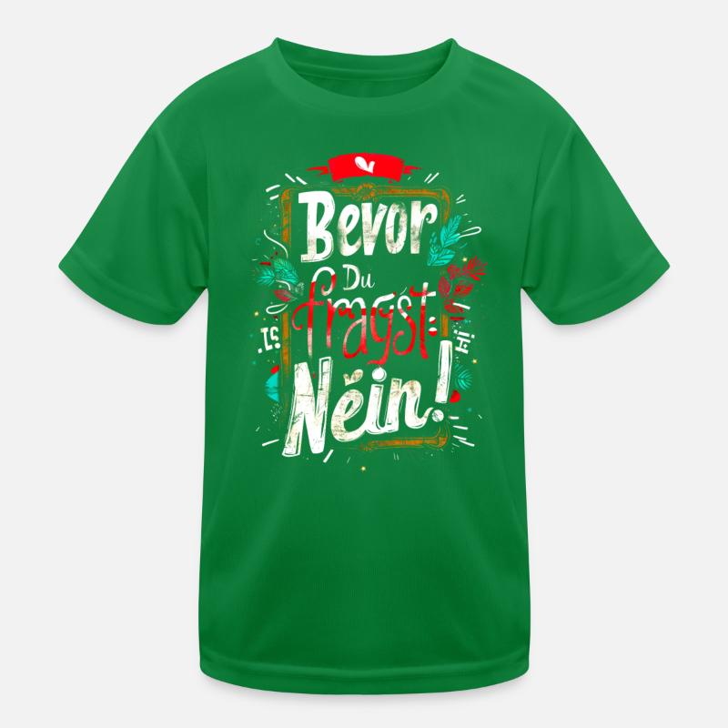 Bevor Du fragst: NEIN! Kinder Funktions-T-Shirt