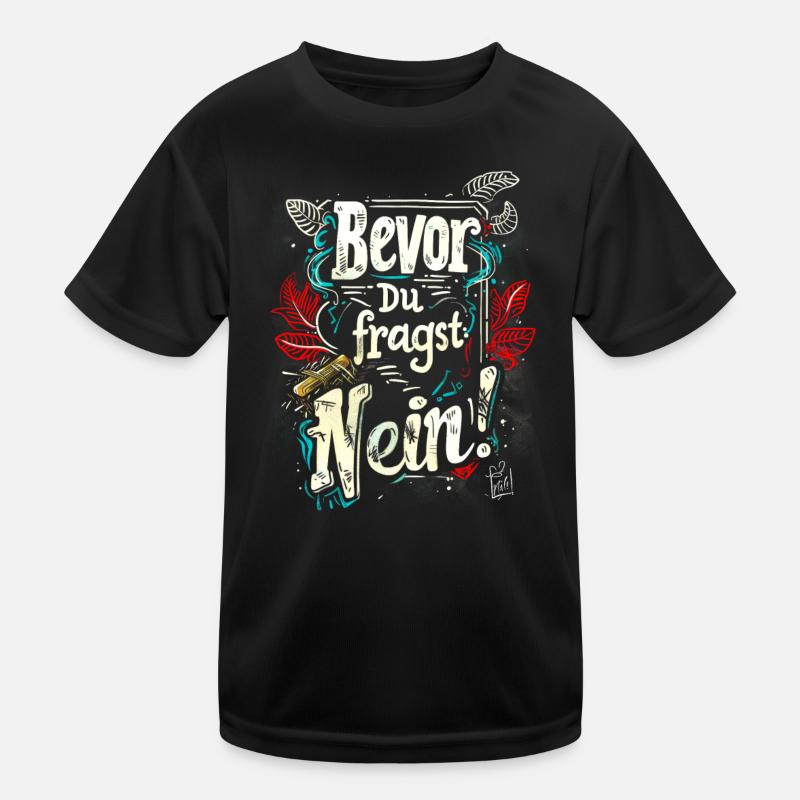 Bevor Du fragst: NEIN! Kinder Funktions-T-Shirt