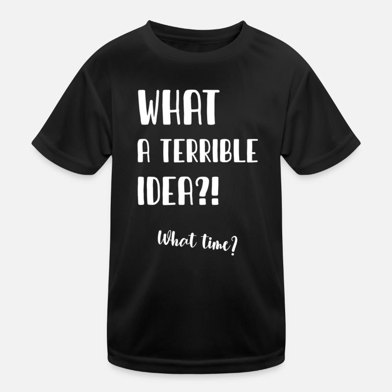 What a terrible idea Kids Functional T-Shirt