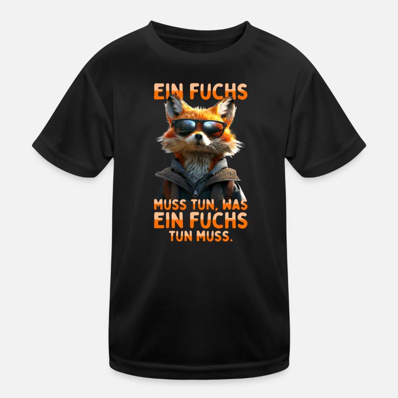 Fuchs Spruch Ein Fuchs Muss Tun Was Fuchs Tun Muss Kinder Funktions-T-Shirt