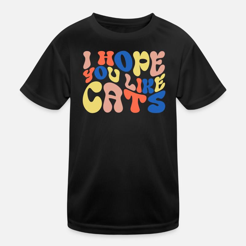 Ich hoffe, du magst Katzen Kinder Funktions-T-Shirt