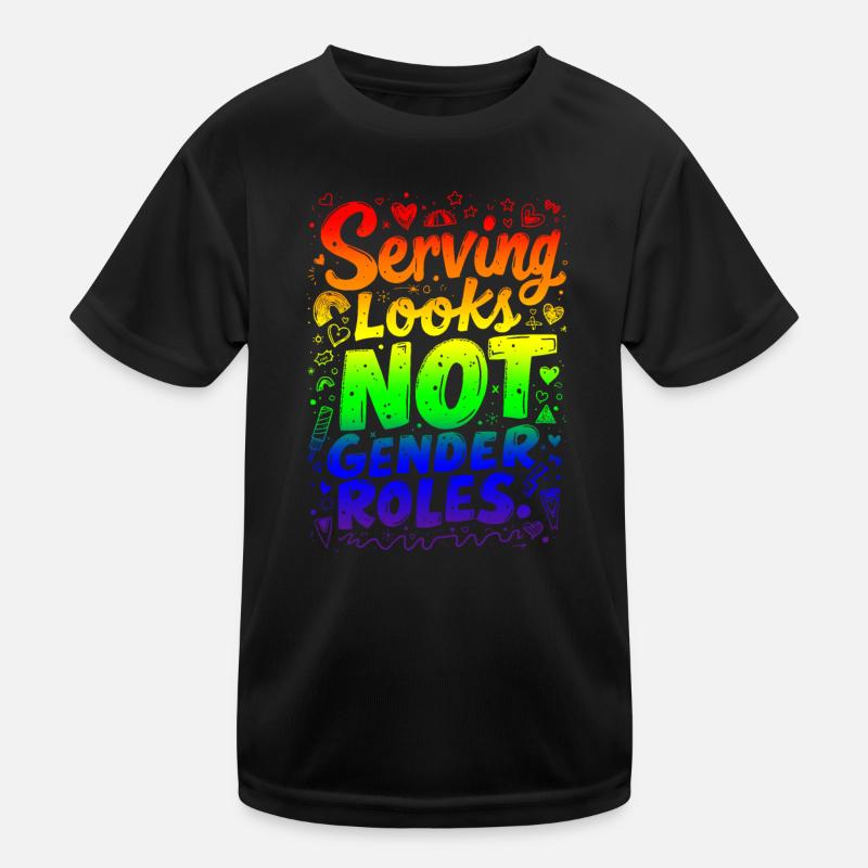 SERVING LOOKS, NOT GENDER ROLES Kids Functional T-Shirt