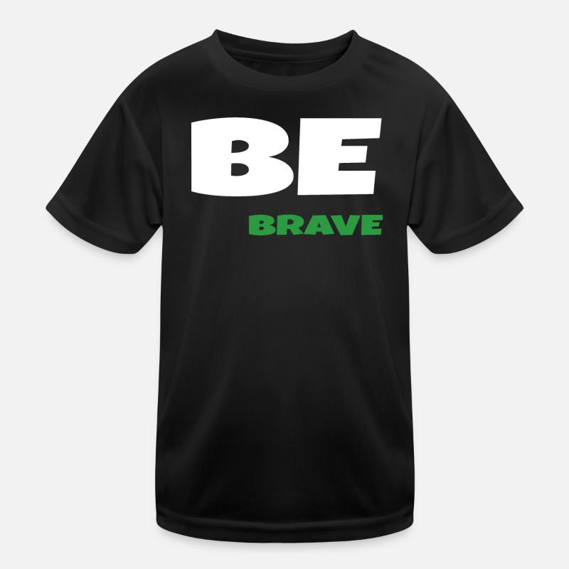 Be Brave - Kids Functional T-Shirt - black