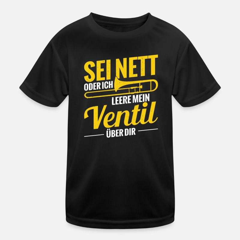 Sei Nett Oder Ich Leere Mein Ventil Posaune Kinder Funktions-T-Shirt