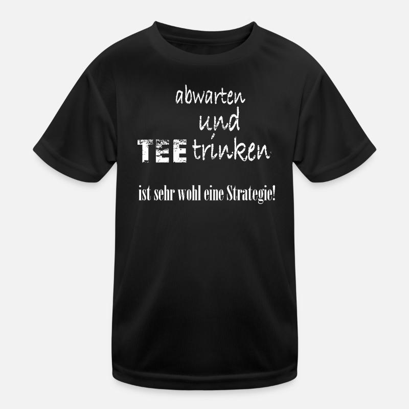 abwarten und Tee trinken - Kinder Funktions-T-Shirt - Schwarz