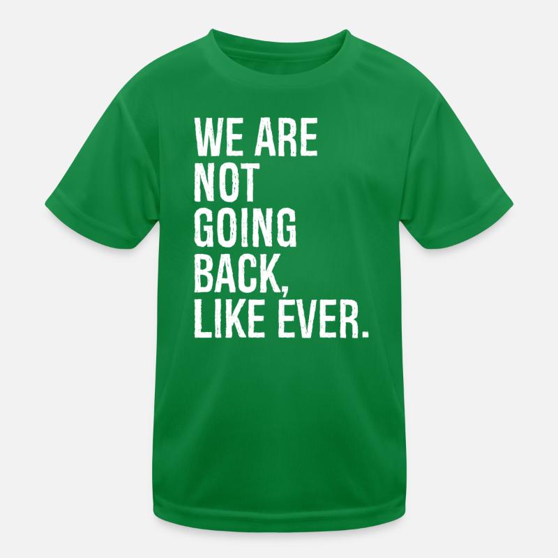 we are not going back like ever Kids Functional T-Shirt
