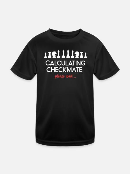 Chess - Calculating Checkmate, please wait... - Kids Functional T-Shirt - black - Front