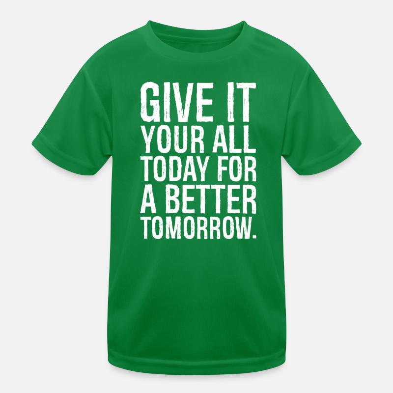 give it your all today for a better tomorrow Kids Functional T-Shirt