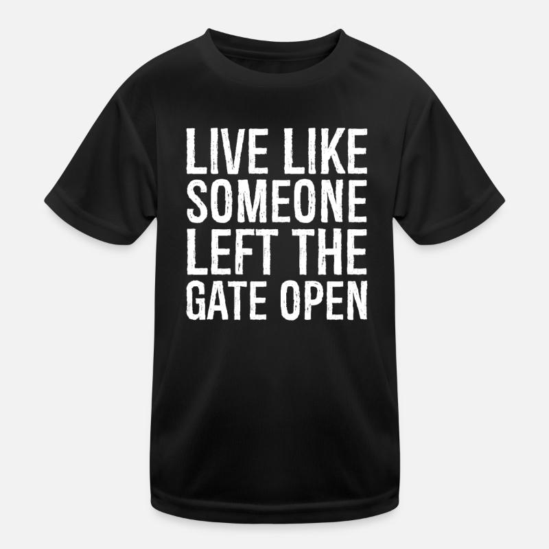 live like someone left the gate open - Kids Functional T-Shirt - black