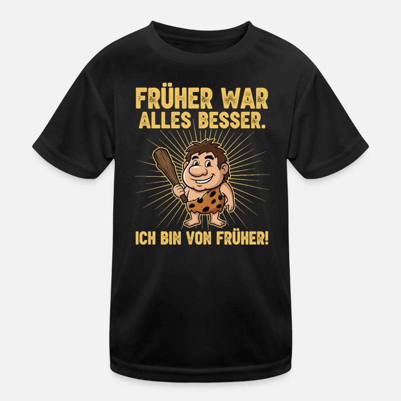 Früher war alles besser ! Kinder Funktions-T-Shirt