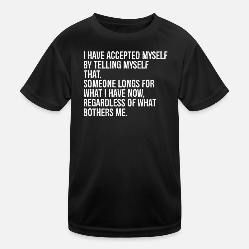 I have accepted myself by telling myself that Kids Functional T-Shirt