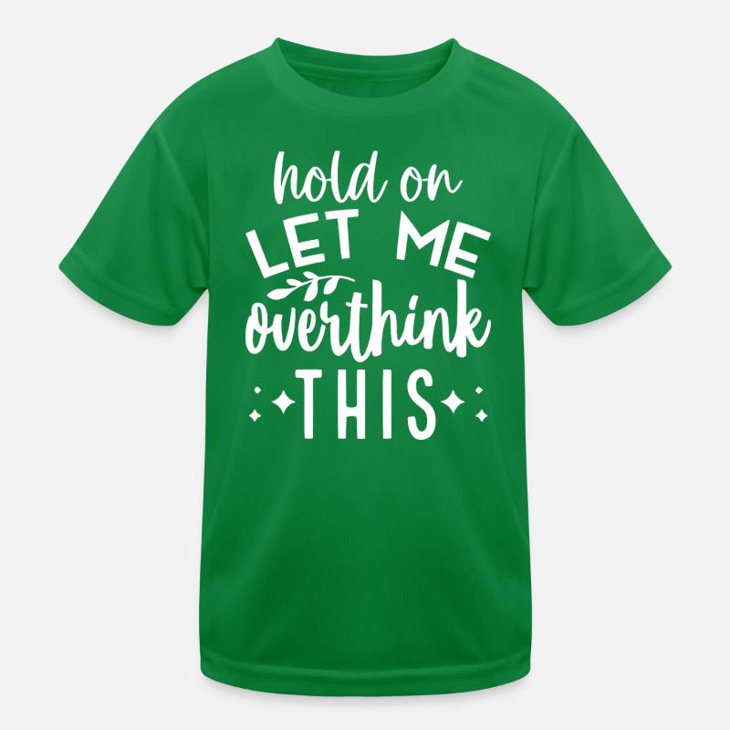 Inspirant « Hold On Let Me Overthink This » T-shirt sport Enfant
