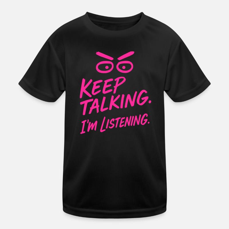 „Keep talking – Ironisches Statementshirt“ Kinder Funktions-T-Shirt