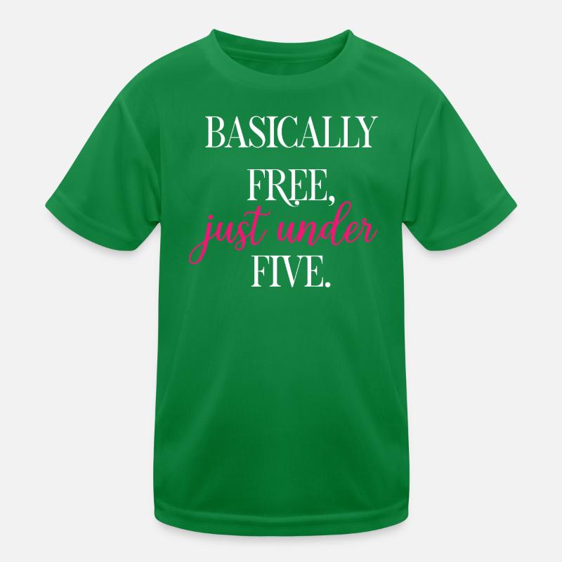 Basically Free Just Under Five Dollars Logic	 Kids Functional T-Shirt