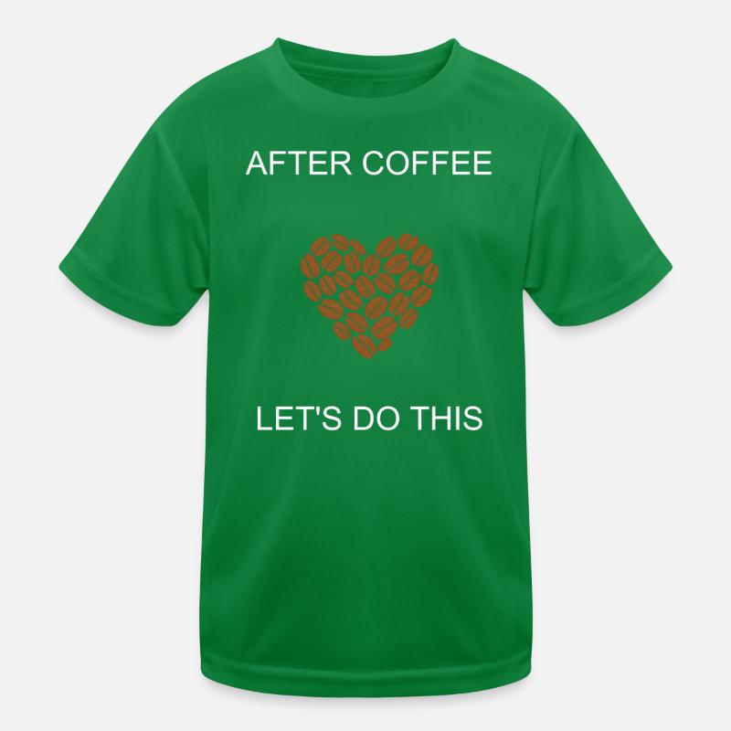 Energized After Coffee Let's Do This Motivation	 Kids Functional T-Shirt