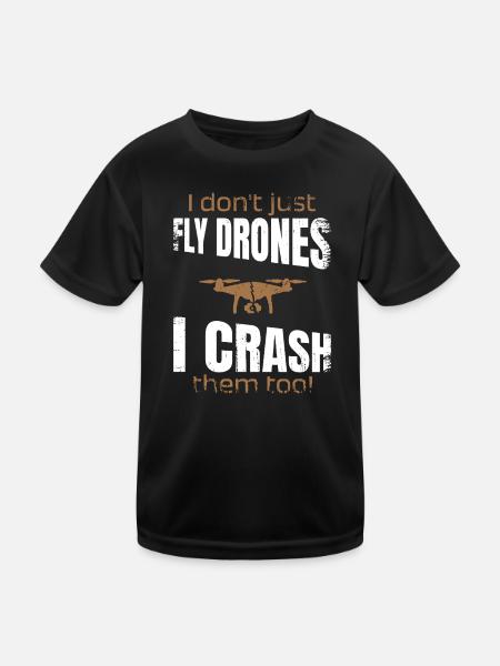 I dont just fly drones I crash them too - Kinder Funktions-T-Shirt - Schwarz - Vorne