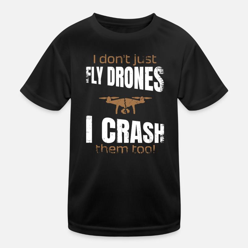 I dont just fly drones I crash them too Kinder Funktions-T-Shirt