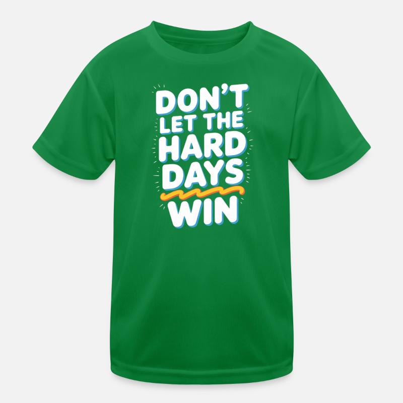 Ne laissez pas les jours difficiles gagner T-shirt sport Enfant