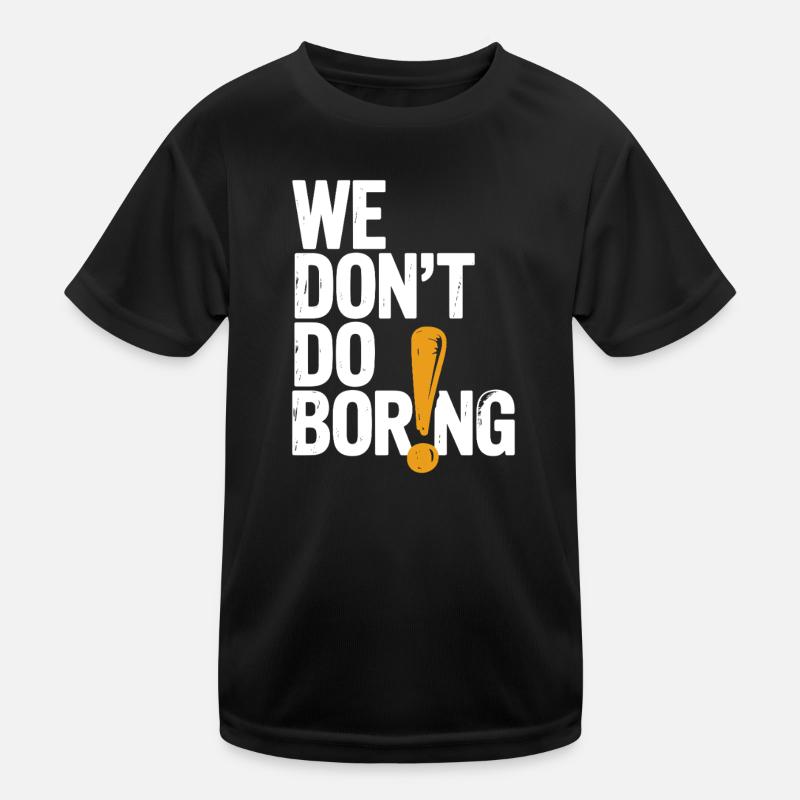 Wir langweilen nicht mit Ausrufezeichen Kinder Funktions-T-Shirt