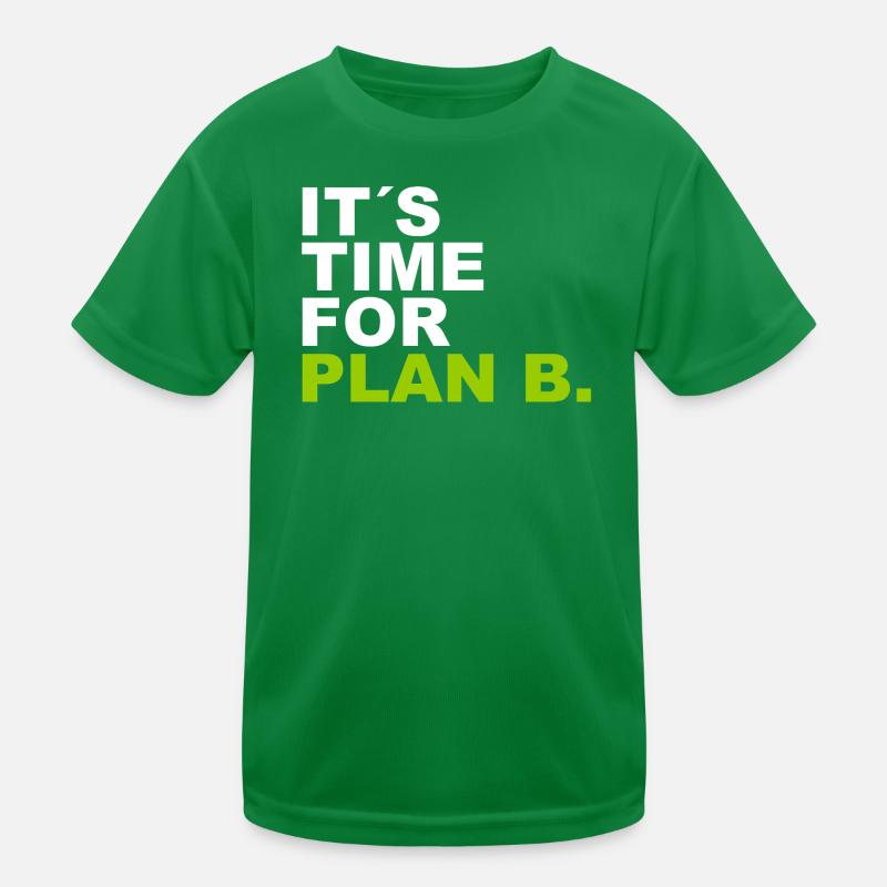 It´s Time for Plan B. Kinder Funktions-T-Shirt