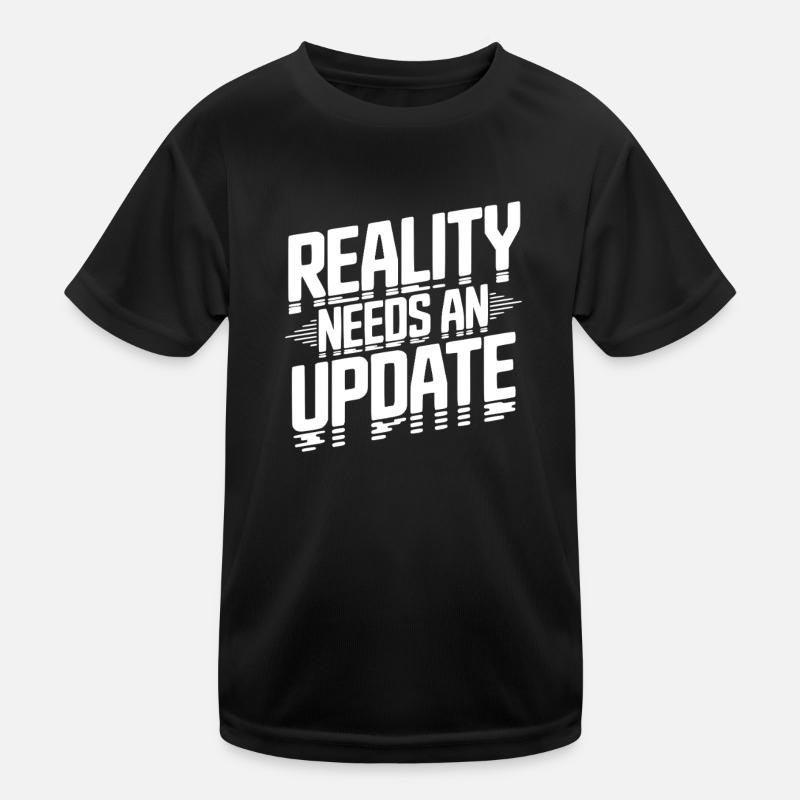 Reality Needs an Update Kids Functional T-Shirt