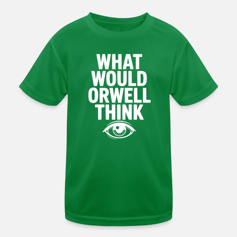 What Would Orwell Think Kids Functional T-Shirt
