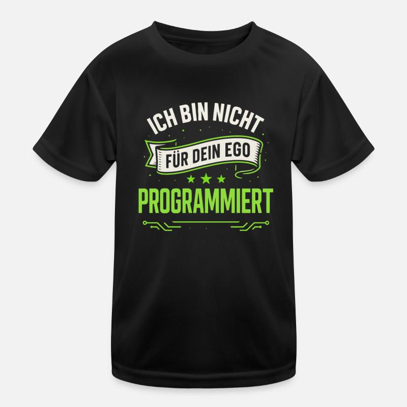 I'm Not Programmed For Your Ego T-Shirt Sp Kids Functional T-Shirt