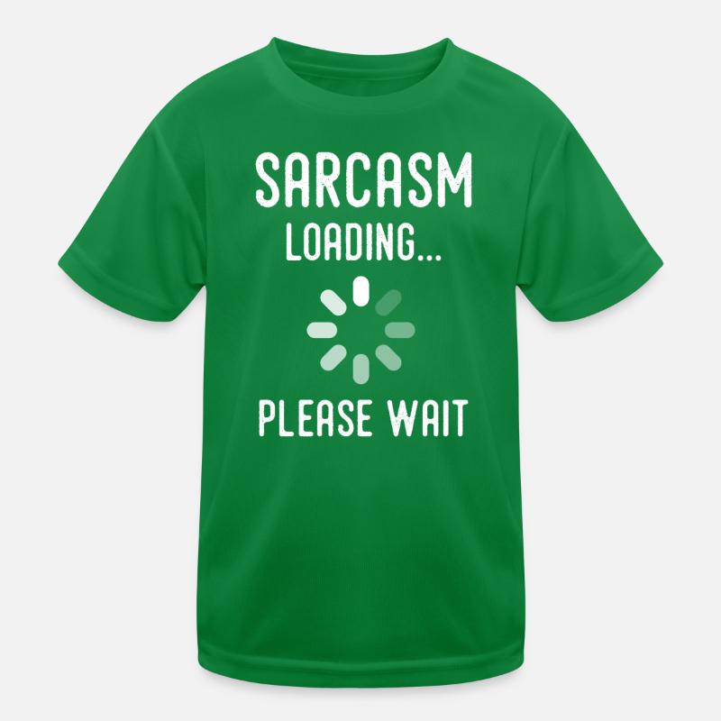 sarcasm loading, please wait T-shirt sport Enfant
