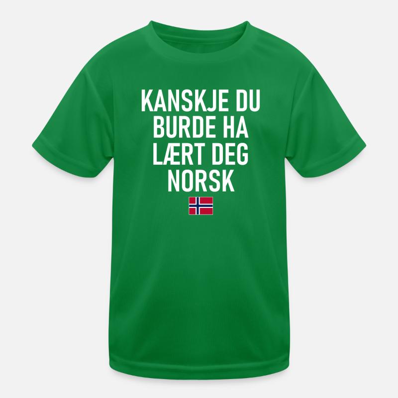 Kanskje Du Burde Ha Laert Deg Norsk - Norway Norge Kinder Funktions-T-Shirt