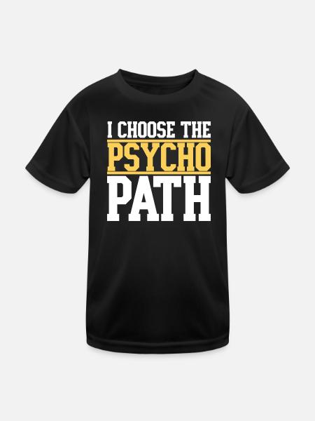 Ich wähle den Psycho-Pfad - Kinder Funktions-T-Shirt - Schwarz