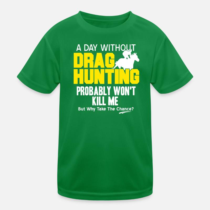 A Day Without Drag Hunting Why Risk It Fun Kids Functional T-Shirt