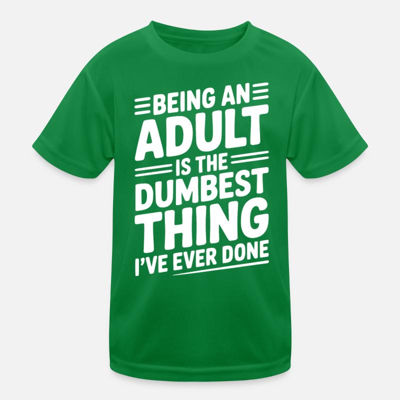 Erwachsen zu sein ist das Dümmste, was ich je getan habe Kinder Funktions-T-Shirt