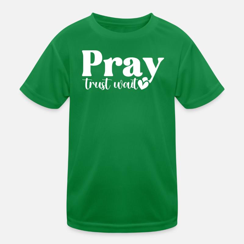 Pray Trust Wait Kids Functional T-Shirt