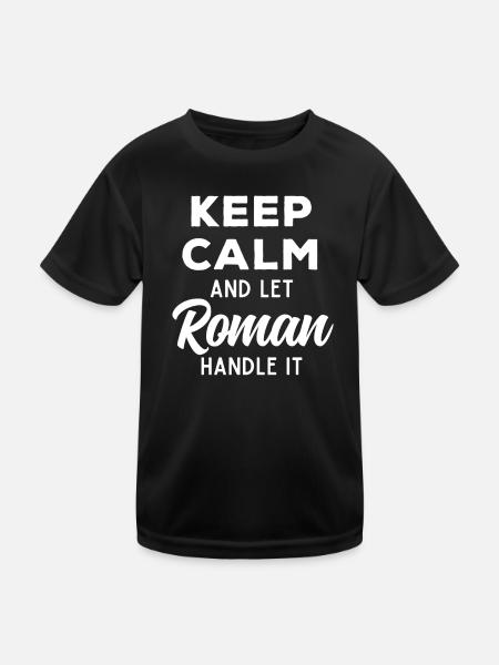 Keep Calm Lass Roman das regeln Lustiger Spruch - Kinder Funktions-T-Shirt - Schwarz - Vorne