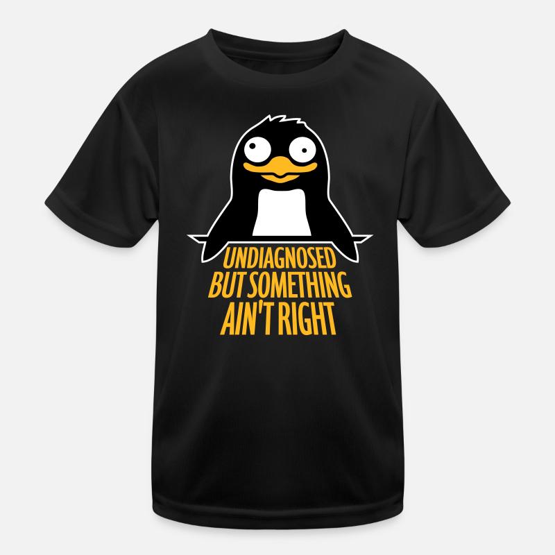 Non diagnostiqué mais quelque chose ne va pas Pingouin cool T-shirt sport Enfant
