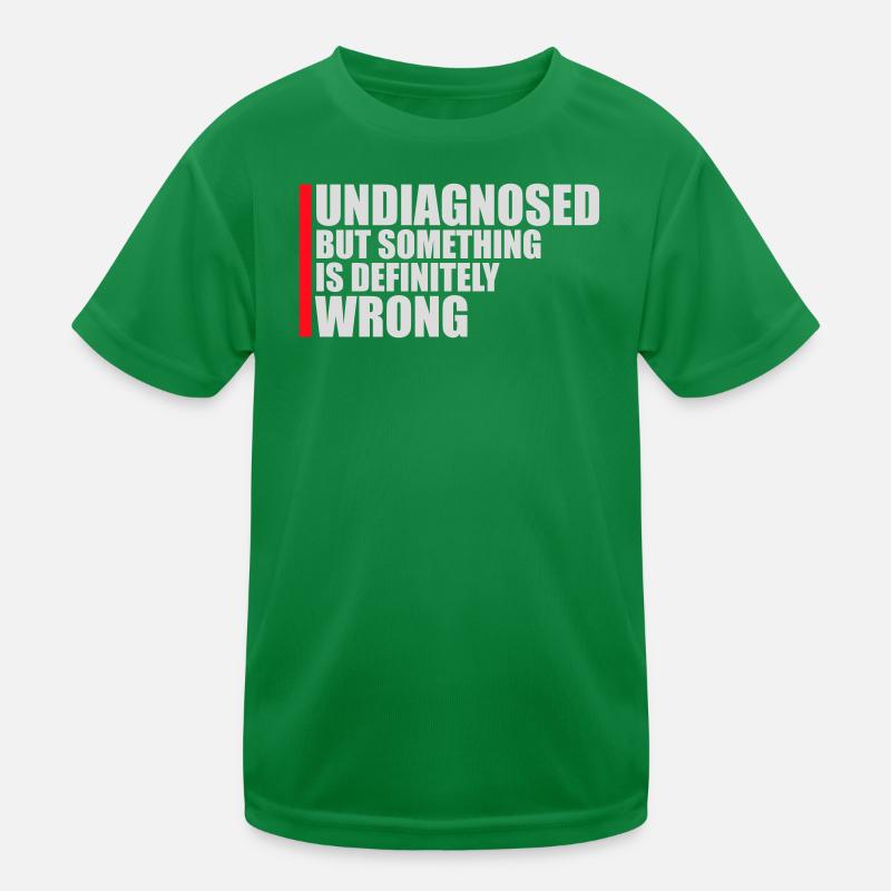 Undiagnosed But Something Is Definitely Wrong Witz Kinder Funktions-T-Shirt