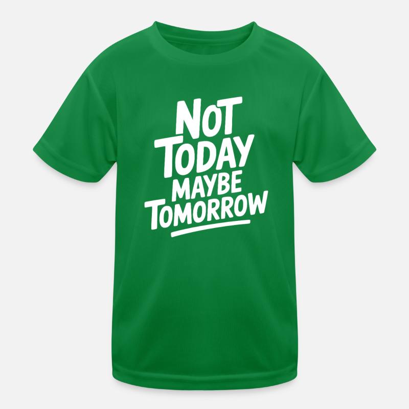 Not Today Maybe Tomorrow Kids Functional T-Shirt