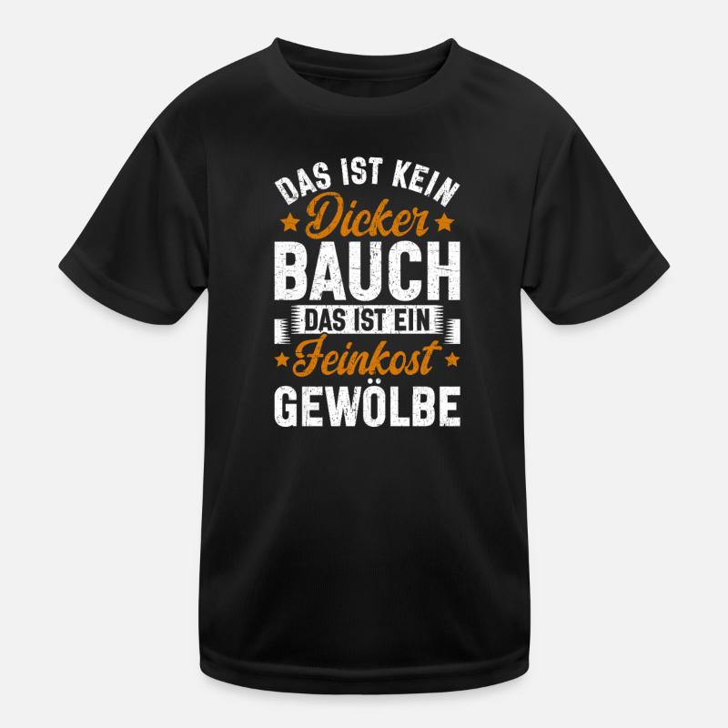 Das Ist Kein Dicker Bauch Das Ist Feinkostgewölbe Kinder Funktions-T-Shirt