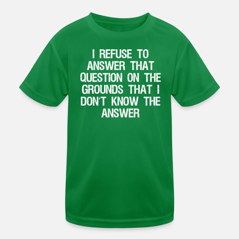 I refuse to answer that question on the grounds Kids Functional T-Shirt