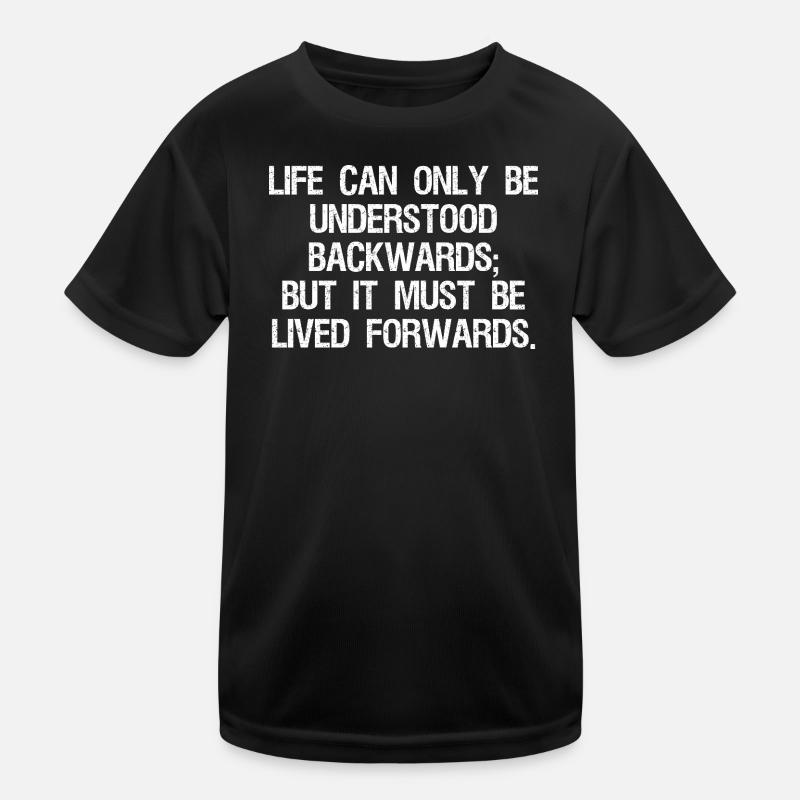 life can only be understood backwards but it mu Kids Functional T-Shirt