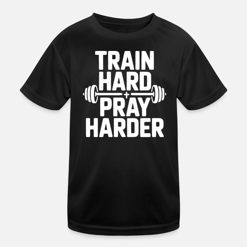 Trainiere hart, bete noch härter. Kinder Funktions-T-Shirt