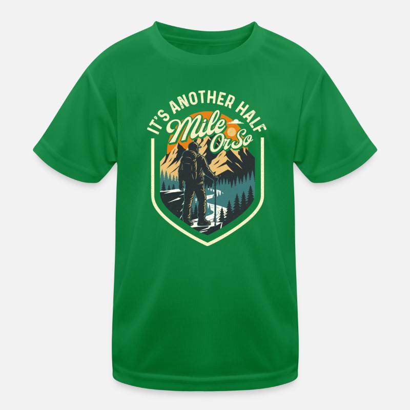 Es ist noch eine halbe Meile oder so Wanderwanderer Kinder Funktions-T-Shirt
