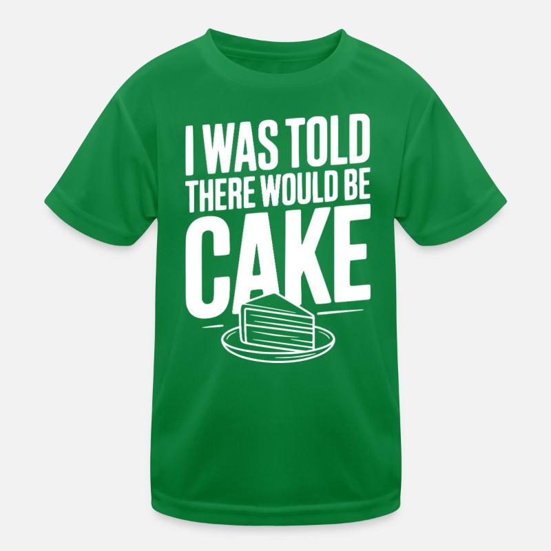 I Was Told There Would Be Cake Kids Functional T-Shirt