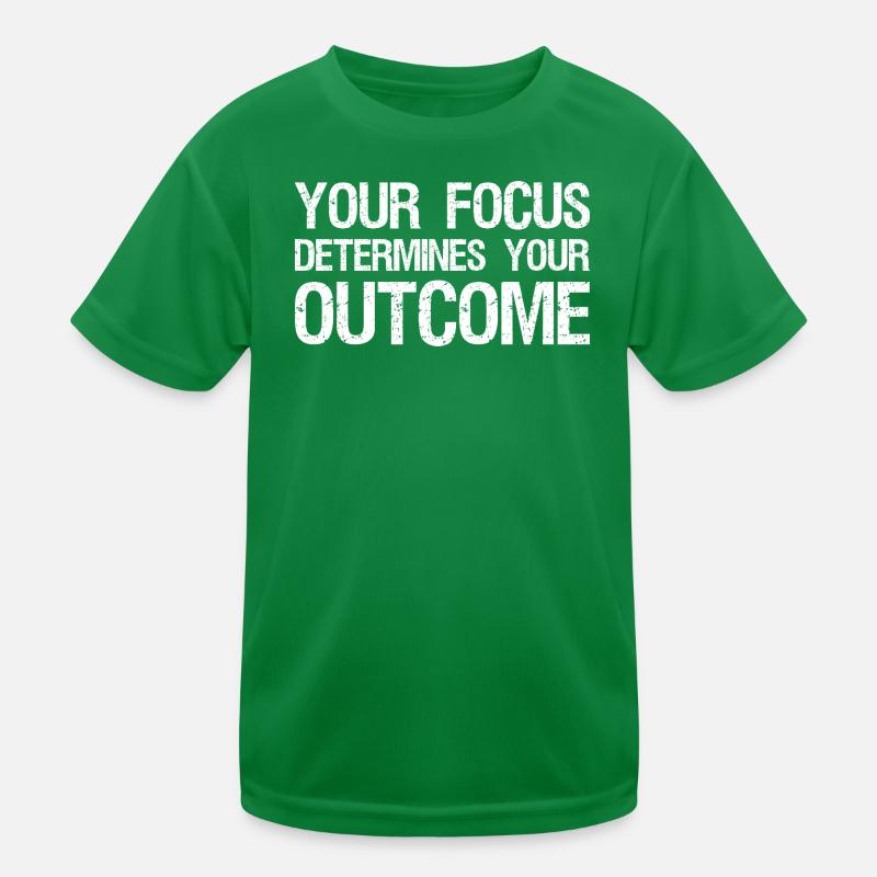 your focus determines your outcome Kids Functional T-Shirt