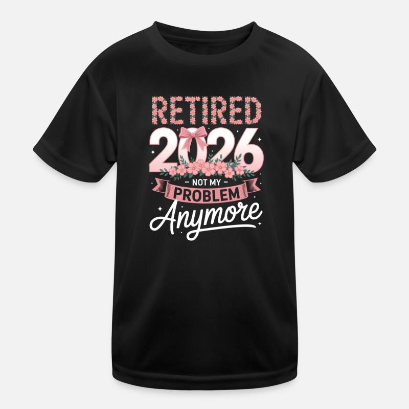 Retired 2026 Not My Problem Anymore Kids Functional T-Shirt