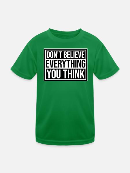 Don't Believe Everything You Think Spruch Weisheit - Kinder Funktions-T-Shirt - Kelly Green - Vorne
