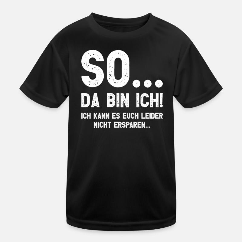 Da bin ich! Ich kann es Euch leider nicht ersparen Kinder Funktions-T-Shirt