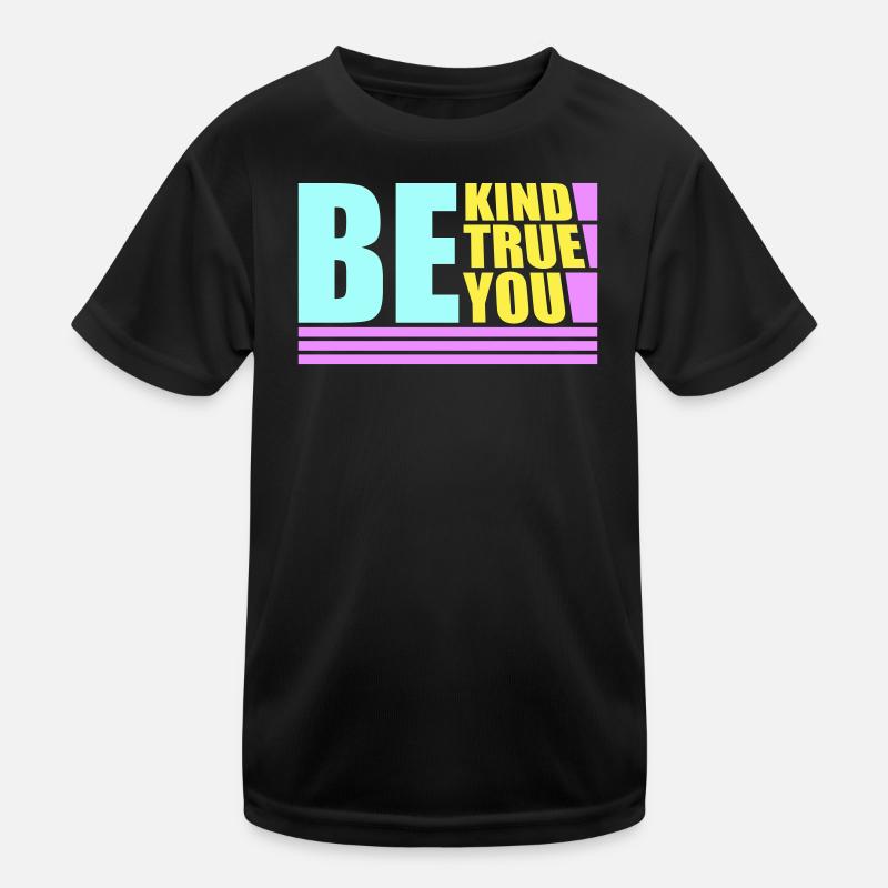 Be Kind Be True Be You Inspirierend Selbstliebe Kinder Funktions-T-Shirt