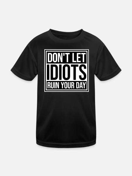 Ne laisse pas les idiots gâcher ta journée. Sarcasme drôle. - T-shirt sport Enfant - noir - Devant